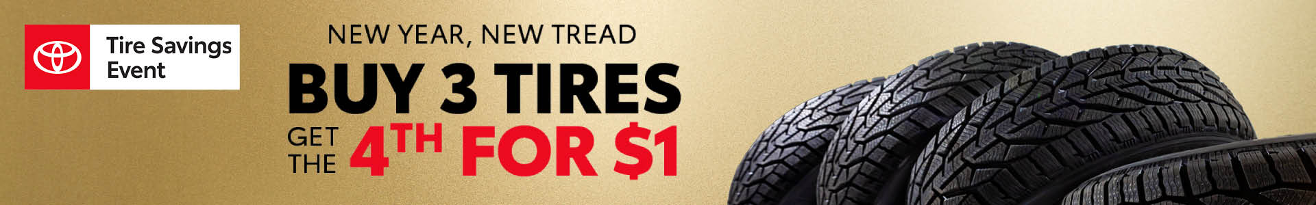 New Year, New Tread. Buy 3 Tires, Get the 4th for $1